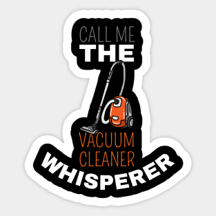 Call Me The Vacuum Cleaner Whisperer Sticker